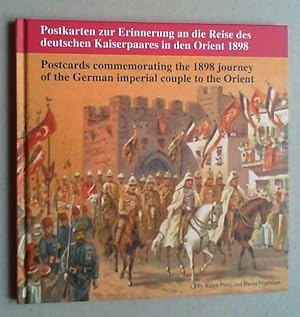 Bild des Verkufers fr Postkarten zur Erinnerung an die Reise des deutschen Kaiserpaares in den Orient 1898 / Postcards commemorating the 1898 journey of the German imperial couple to the Orient. Zusammengestellt von Ralph Perry und David Pearlman. zum Verkauf von Antiquariat Sander