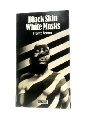 Bild des Verkufers fr Black Skin White Masks - The Experiences of a Black Man in a White World zum Verkauf von World of Rare Books