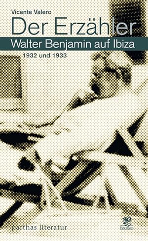 Bild des Verkufers fr Der Erzhler - Walter Benjamin auf Ibiza 1932 und 1933 zum Verkauf von Antiquariat Armebooks