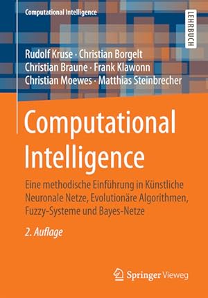 Bild des Verkufers fr Computational Intelligence: Eine methodische Einfhrung in knstliche neuronale Netze, evolutionre Algorithmen, Fuzzy-Systeme und Bayes-Netze. Computational Intelligence. zum Verkauf von Antiquariat Thomas Haker GmbH & Co. KG