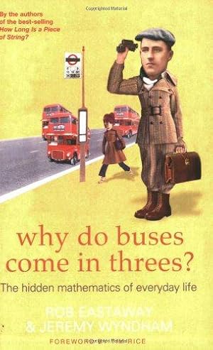 Image du vendeur pour Why Do Buses Come in Threes?: The Hidden Maths of Everyday Life mis en vente par WeBuyBooks