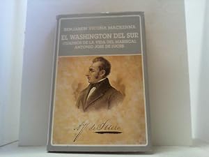 Image du vendeur pour El Washington del sur. Cuadros de la Vida del Mariscal Antonio Jose de Sucre. mis en vente par Antiquariat Uwe Berg