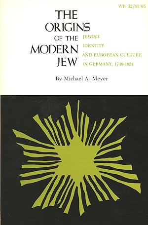 The Origins of the Modern Jew: Jewish Identity and European Culture in Germany, 1749-1824