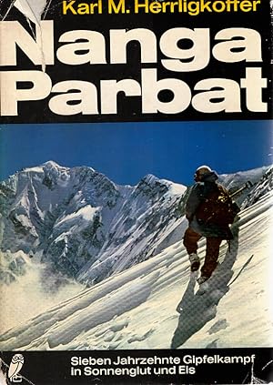 Nanga Parbat : 7 Jahrzehnte Gipfelkampf in Sonnenglut u. Eis.