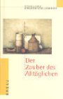 Seller image for Der Zauber des Alltglichen for sale by Modernes Antiquariat an der Kyll