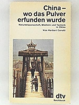 Bild des Verkufers fr China - wo das Pulver erfunden wurde: Naturwissenschaft, Medizin   und Technik in China zum Verkauf von Leserstrahl  (Preise inkl. MwSt.)