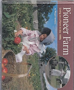Seller image for Pioneer Farm: Living on a Farm in the 1880s (Living History Series) for sale by Old Book Shop of Bordentown (ABAA, ILAB)