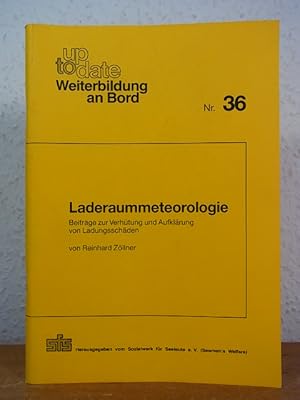 Image du vendeur pour Laderaummeteorologie. Beitrge zur Verhtung und Aufklrung von Ladungsschden, zur Sicherheit und Wirtschaftlichkeit beim Gtertransport (Up to date, Weiterbildung an Bord Nr. 36) mis en vente par Antiquariat Weber