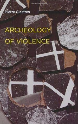 Bild des Verkufers fr Archeology of Violence (Semiotext(e) / Foreign Agents) zum Verkauf von WeBuyBooks