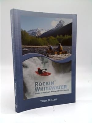 Seller image for Rockin' Whitewater: A Guide to Paddling in Northwest British Columbia for sale by ThriftBooksVintage