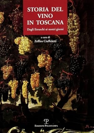 Image du vendeur pour Storia del vino in Toscana. Dagli Etruschi ai nostri giorni. mis en vente par FIRENZELIBRI SRL