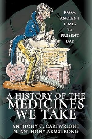 Seller image for A History of the Medicines We Take : From Ancient Times to Present Day for sale by AHA-BUCH GmbH