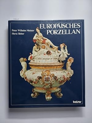 Europäisches Porzellan | Peter Wilhelm Meister | Horst Reber | Bildband im großen Format mit 320 ...