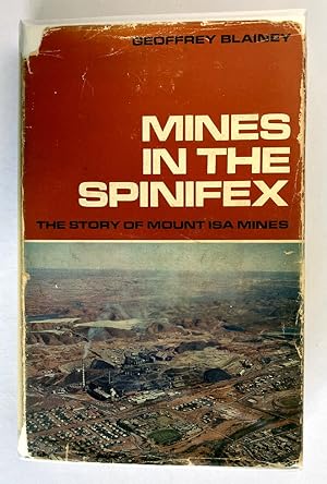 Mines in the Spinifex: The Story of Mount Isa Mines by Geoffrey Blainey