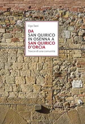 Bild des Verkufers fr Da San Quirico in Osenna a San Quirico d'Orcia. Tracce di una comunit. zum Verkauf von FIRENZELIBRI SRL