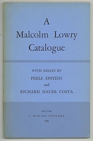 Seller image for A Malcolm Lowry Catalogue. With Essays by Perle Epstein and Richard Hauer Costa for sale by Between the Covers-Rare Books, Inc. ABAA