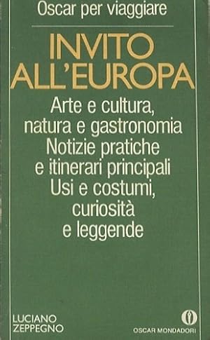 Bild des Verkufers fr Invito all'Europa. Arte e cultura, natura e gastronomia. Notizie pratiche e itinerari principali. Usio e costumi, curiosit e leggende. zum Verkauf von FIRENZELIBRI SRL