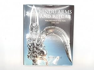 Hindu arms and ritual. Arms and armour from India 1400 - 1865.