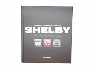 Imagen del vendedor de Shelby: The Complete Book of Shelby Automobiles: Cobras, Mustangs, and Super Snakes a la venta por Buchschloss