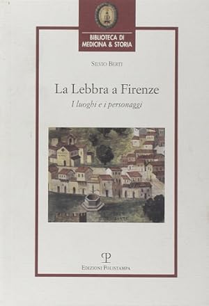 Imagen del vendedor de La lebbra a Firenze. I luoghi e i personaggi. a la venta por FIRENZELIBRI SRL