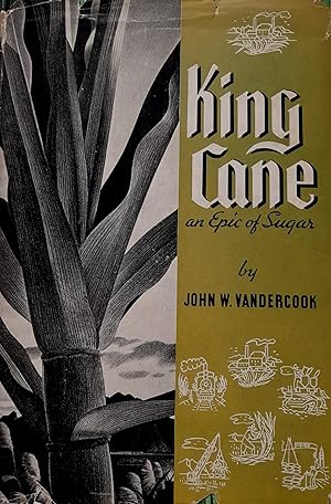 King Cane; The Story OF Sugar In Hawaii.