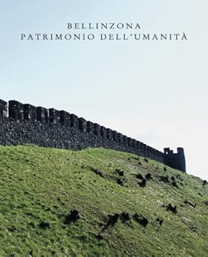 Bild des Verkufers fr Bellinzona patrimonio dell'umanit. Chiusa delle Alpi, porta della Lombardia, capitale del Ticino. zum Verkauf von FIRENZELIBRI SRL