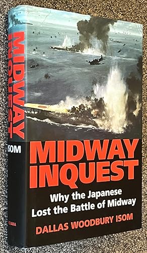 Midway Inquest; Why the Japanese Lost the Battle of Midway