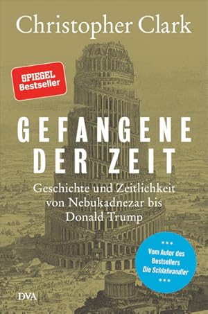 Bild des Verkufers fr Gefangene der Zeit: Geschichte und Zeitlichkeit von Nebukadnezar bis Donald Trump zum Verkauf von Gerald Wollermann