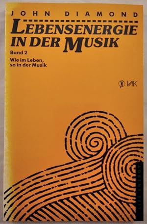 Lebensenergie in der Musik. [Band 2]. Wie im Leben, so in der Musik.