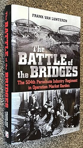 Seller image for The Battle of the Bridges; The 504th Parachute Infantry Regiment in Operation Market Garden for sale by DogStar Books