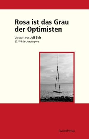 Bild des Verkufers fr Rosa ist das Grau der Optimisten: Vorwort von Juli Zeh 22. Wrth-Literaturpreis zum Verkauf von Gerald Wollermann