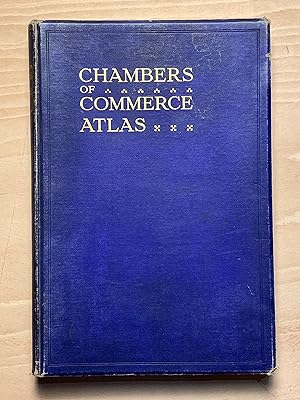 The Chambers Of Commerce Atlas: A Systematic Survey Of The World's Trade Economic Resources & Com...