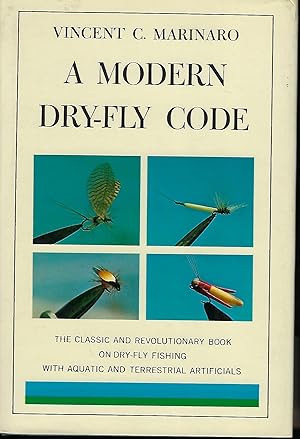 A MODERN DRY-FLY CODE: THE CLASSIC AND REVOLUTIONARY BOOK ON DRY=FLY FISHING WITH AQUATIC AND TER...