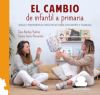 Seller image for EL CAMBIO DE INFANTIL A PRIMARIA: IDEAS Y PROPUESTAS PRCTICAS PARA DOCENTES Y FAMILIAS for sale by AG Library