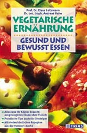 Bild des Verkufers fr Vegetarische Ernhrung: Gesund und bewusst essen. Alles was Ihr Krper braucht: ausgewogenes Essen ohne Fleisch. Praktische Tips fr Einsteiger. Mit vielen kstlichen Rezepten aus der Vollwertkche zum Verkauf von Gerald Wollermann