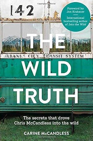 Seller image for The Wild Truth: The Secrets That Drove Chris McCandless into the Wild for sale by WeBuyBooks