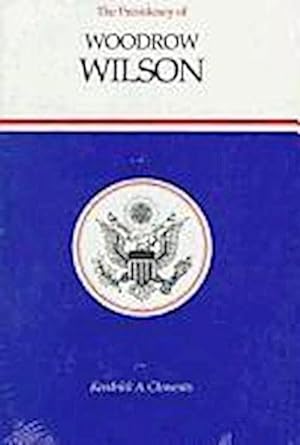 Image du vendeur pour The Presidency of Woodrow Wilson mis en vente par AHA-BUCH GmbH