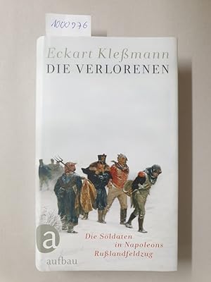 Die Verlorenen : Die Soldaten in Napoleons Rußlandfeldzug : (mit Widmung des Autors) :