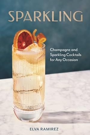 Seller image for Sparkling : Champagne and Sparkling Cocktails for Any Occasion for sale by GreatBookPrices