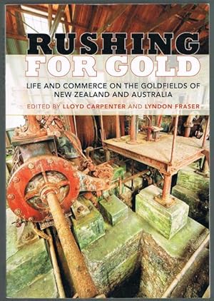 Rushing for Gold: Life and Commerce on the Goldfields of New Zealand and Australia