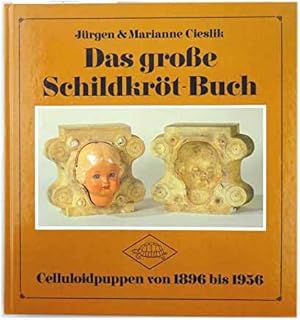 Seller image for Das grosse Schildkrt-Buch : Celluloidpuppen von 1896 - 1956. Jrgen & Marianne Cieslik for sale by Melzers Antiquarium