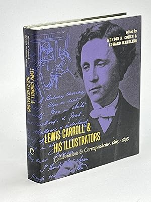 Seller image for LEWIS CARROLL AND HIS ILLUSTRATORS: Collaborations & Correspondence, 1865-1898. for sale by Bookfever, IOBA  (Volk & Iiams)