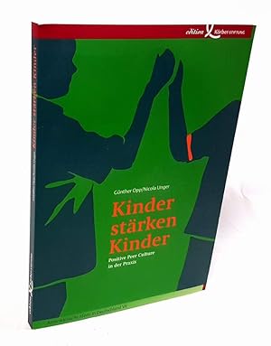Kinder stärken Kinder. Positive Peer Culture in der Praxis. Mit Beiträgen von Lothar Krappmann, M...