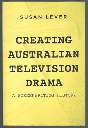 Creating Australian Television Drama: A Screenwriting History