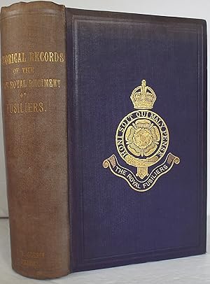 Historical Records of the 7th or Royal Regiment of Fusiliers now known as The Royal Fusiliers (th...