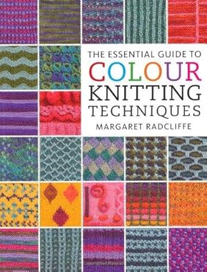 Immagine del venditore per The Essential Guide to Colour Knitting Techniques venduto da WeBuyBooks