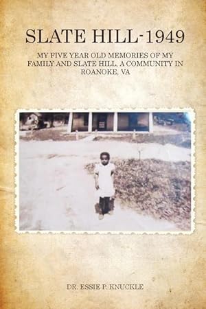 Imagen del vendedor de Slate Hill - 1949: My Five Year Old Memories Of My Family And Slate Hill, A Community In Roanoke, VA a la venta por moluna