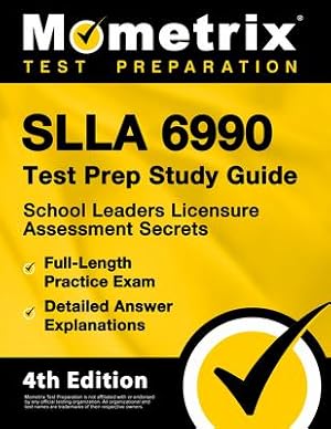 Bild des Verkufers fr SLLA 6990 Test Prep Study Guide - School Leaders Licensure Assessment Secrets, Full-Length Practice Exam, Detailed Answer Explanations: [4th Edition] zum Verkauf von moluna