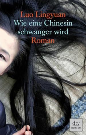 Seller image for Wie eine Chinesin schwanger wird: Roman for sale by Versandantiquariat Felix Mcke