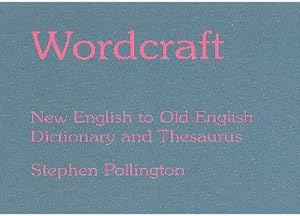 Bild des Verkufers fr Wordcraft: New English to Old English Dictionary and Thesaurus zum Verkauf von WeBuyBooks